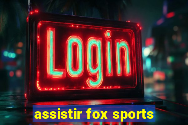 assistir fox sports